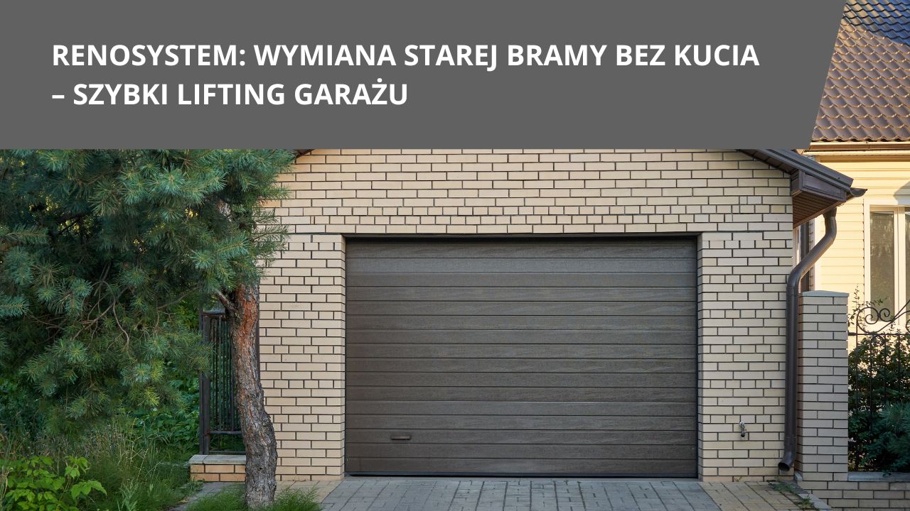 Renosystem wymiana starej bramy bez kucia szybki lifting garazu