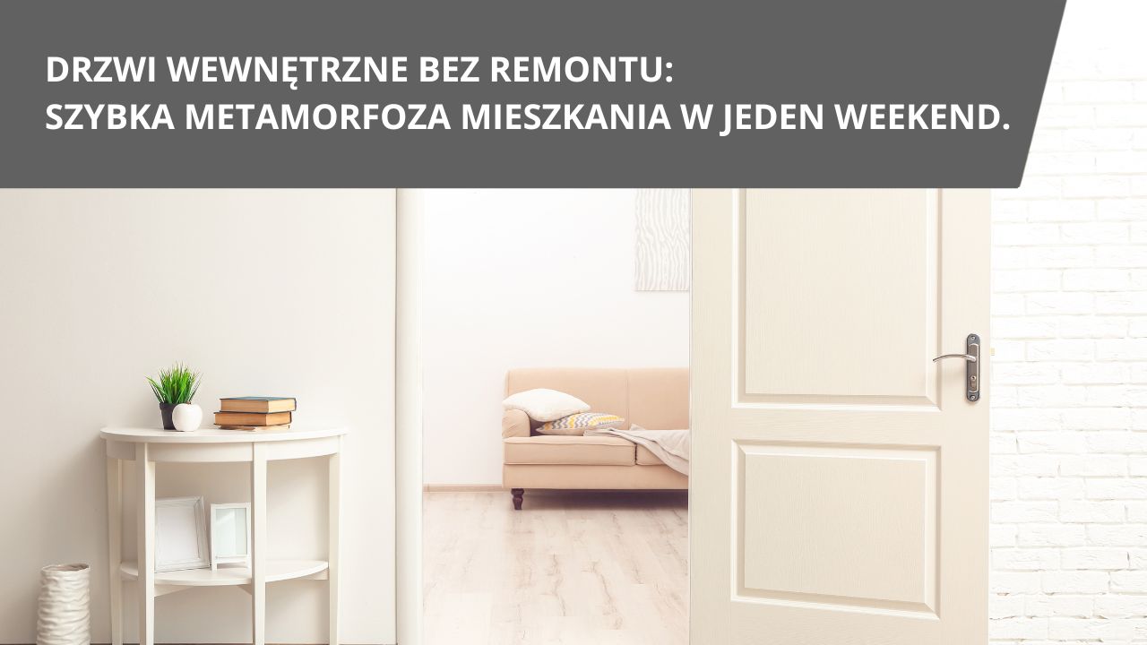Drzwi wewnetrzne bez&nbsp;remontu szybka metamorfoza mieszkania w&nbsp;jeden weekend.